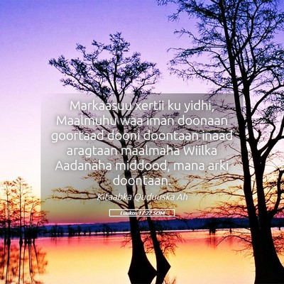 Picture 05 - Luukos 17:22 SOM - Markaasuu xertii ku yidhi, Maalmuhu waa iman - Bible Verse Picture