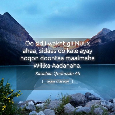 Picture 05 - Luukos 17:26 SOM - Oo sidii wakhtigii Nuux ahaa, sidaas oo kale ayay - Bible Verse Picture