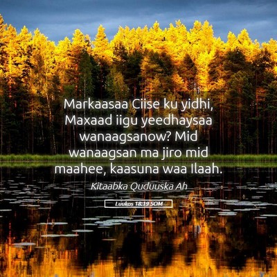 Picture 05 - Luukos 18:19 SOM - Markaasaa Ciise ku yidhi, Maxaad iigu yeedhaysaa - Bible Verse Picture