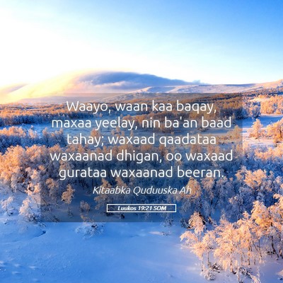Picture 05 - Luukos 19:21 SOM - Waayo, waan kaa baqay, maxaa yeelay, nin ba'an - Bible Verse Picture