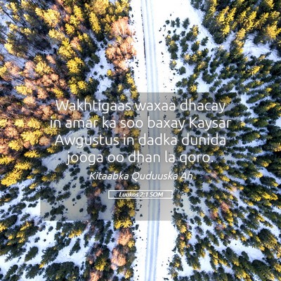 Picture 05 - Luukos 2:1 SOM - Wakhtigaas waxaa dhacay in amar ka soo baxay - Bible Verse Picture
