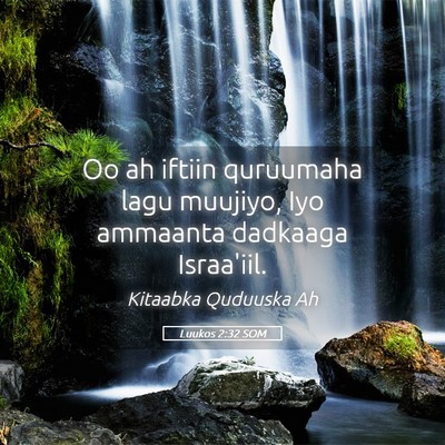 Picture 05 - Luukos 2:32 SOM - Oo ah iftiin quruumaha lagu muujiyo, Iyo ammaanta - Bible Verse Picture