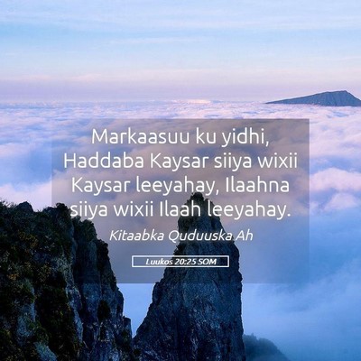 Picture 05 - Luukos 20:25 SOM - Markaasuu ku yidhi, Haddaba Kaysar siiya wixii - Bible Verse Picture