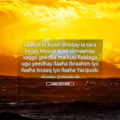 Picture 05 - Luukos 20:37 SOM - Laakiin in kuwii dhintay la sara kiciyo Muuse - Bible Verse Picture