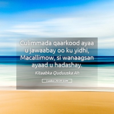Picture 05 - Luukos 20:39 SOM - Culimmada qaarkood ayaa u jawaabay oo ku yidhi, - Bible Verse Picture