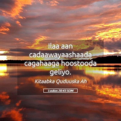 Picture 05 - Luukos 20:43 SOM - Ilaa aan cadaawayaashaada cagahaaga hoostooda - Bible Verse Picture
