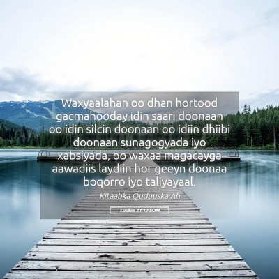 Picture 05 - Luukos 21:12 SOM - Waxyaalahan oo dhan hortood gacmahooday idin - Bible Verse Picture