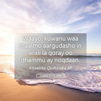 Picture 05 - Luukos 21:22 SOM - Waayo, kuwanu waa maalmo aargudasho in wixii la - Bible Verse Picture