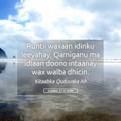 Picture 05 - Luukos 21:32 SOM - Runtii waxaan idinku leeyahay, Qarniganu ma - Bible Verse Picture