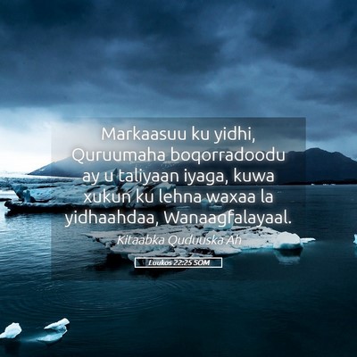 Picture 05 - Luukos 22:25 SOM - Markaasuu ku yidhi, Quruumaha boqorradoodu ay u - Bible Verse Picture