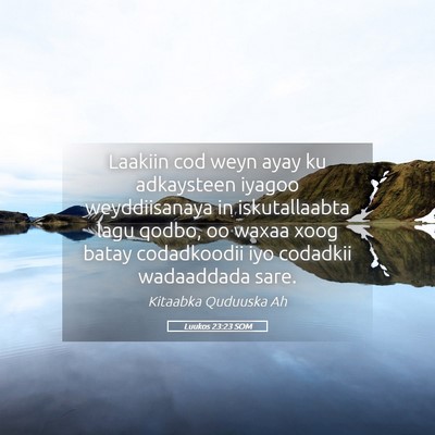 Picture 05 - Luukos 23:23 SOM - Laakiin cod weyn ayay ku adkaysteen iyagoo - Bible Verse Picture