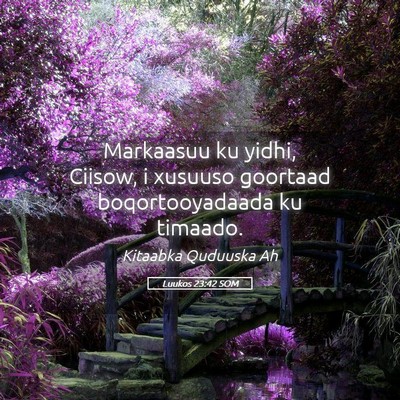 Picture 05 - Luukos 23:42 SOM - Markaasuu ku yidhi, Ciisow, i xusuuso goortaad - Bible Verse Picture