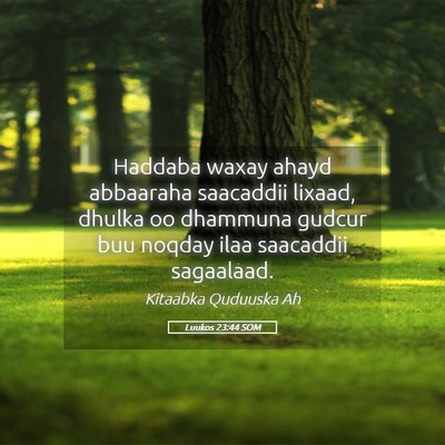 Picture 05 - Luukos 23:44 SOM - Haddaba waxay ahayd abbaaraha saacaddii lixaad, - Bible Verse Picture