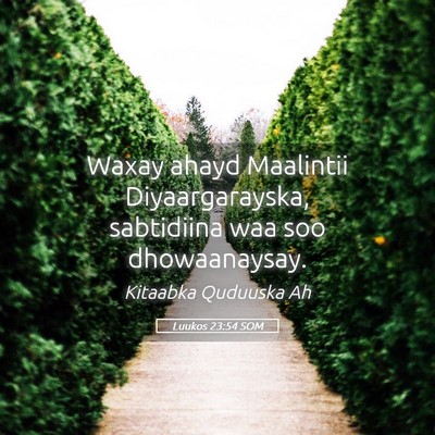 Picture 05 - Luukos 23:54 SOM - Waxay ahayd Maalintii Diyaargarayska, sabtidiina - Bible Verse Picture