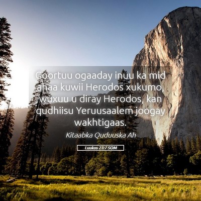 Picture 05 - Luukos 23:7 SOM - Goortuu ogaaday inuu ka mid ahaa kuwii Herodos - Bible Verse Picture