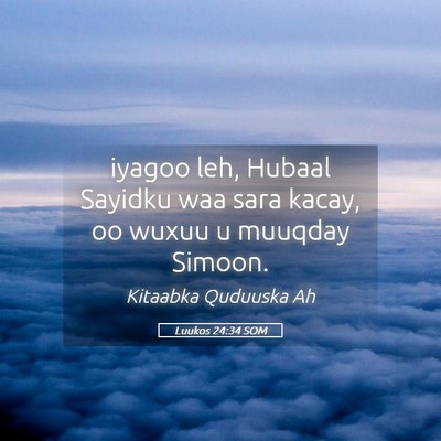 Picture 05 - Luukos 24:34 SOM - iyagoo leh, Hubaal Sayidku waa sara kacay, oo - Bible Verse Picture