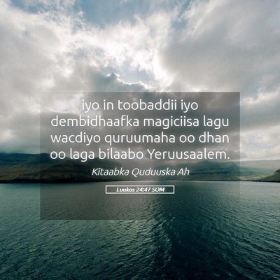 Picture 05 - Luukos 24:47 SOM - iyo in toobaddii iyo dembidhaafka magiciisa lagu - Bible Verse Picture