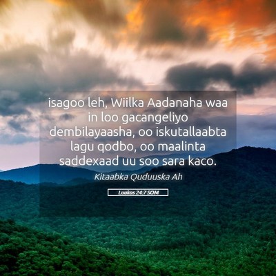 Picture 05 - Luukos 24:7 SOM - isagoo leh, Wiilka Aadanaha waa in loo - Bible Verse Picture