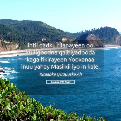 Picture 05 - Luukos 3:15 SOM - Intii dadku filanayeen oo kulligoodna - Bible Verse Picture