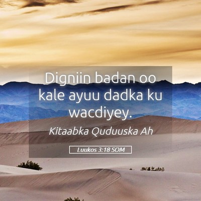 Picture 05 - Luukos 3:18 SOM - Digniin badan oo kale ayuu dadka ku - Bible Verse Picture