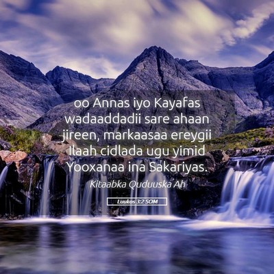 Picture 05 - Luukos 3:2 SOM - oo Annas iyo Kayafas wadaaddadii sare ahaan - Bible Verse Picture
