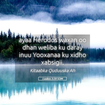 Picture 05 - Luukos 3:20 SOM - ayaa Herodos waxan oo dhan weliba ku daray inuu - Bible Verse Picture