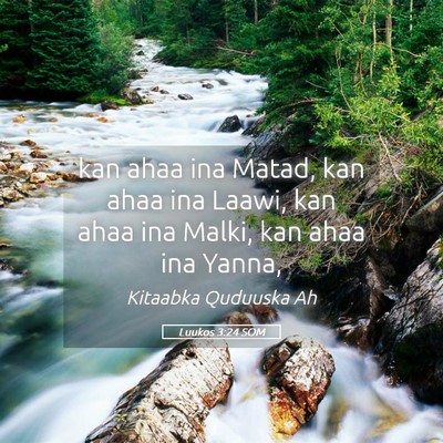 Picture 05 - Luukos 3:24 SOM - kan ahaa ina Matad, kan ahaa ina Laawi, kan ahaa - Bible Verse Picture