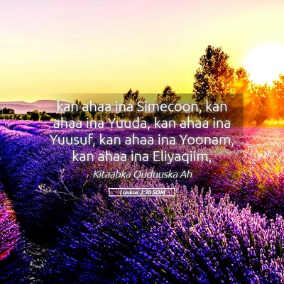 Picture 05 - Luukos 3:30 SOM - kan ahaa ina Simecoon, kan ahaa ina Yuuda, kan - Bible Verse Picture