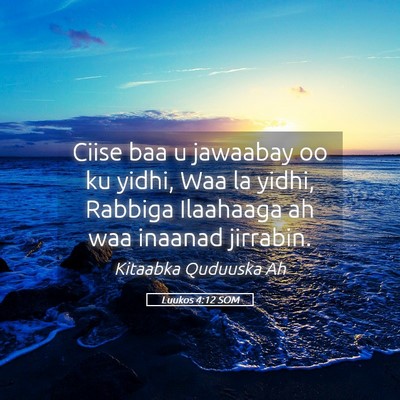 Picture 05 - Luukos 4:12 SOM - Ciise baa u jawaabay oo ku yidhi, Waa la yidhi, - Bible Verse Picture