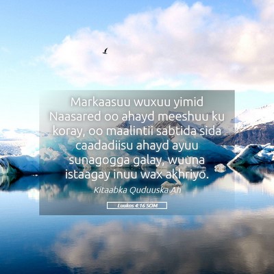 Picture 05 - Luukos 4:16 SOM - Markaasuu wuxuu yimid Naasared oo ahayd meeshuu - Bible Verse Picture