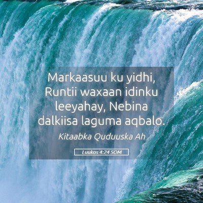 Picture 05 - Luukos 4:24 SOM - Markaasuu ku yidhi, Runtii waxaan idinku - Bible Verse Picture
