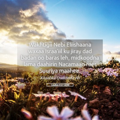 Picture 05 - Luukos 4:27 SOM - Wakhtigii Nebi Eliishaana waxaa Israa'iil ku - Bible Verse Picture