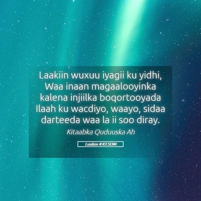 Picture 05 - Luukos 4:43 SOM - Laakiin wuxuu iyagii ku yidhi, Waa inaan - Bible Verse Picture