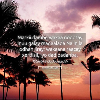 Picture 05 - Luukos 7:11 SOM - Markii dambe waxaa noqotay inuu galay magaalada - Bible Verse Picture