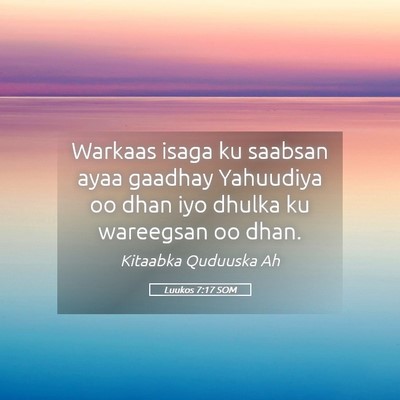 Picture 05 - Luukos 7:17 SOM - Warkaas isaga ku saabsan ayaa gaadhay Yahuudiya - Bible Verse Picture