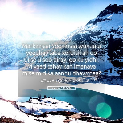 Picture 05 - Luukos 7:19 SOM - Markaasaa Yooxanaa wuxuu u yeedhay laba xertiisii - Bible Verse Picture