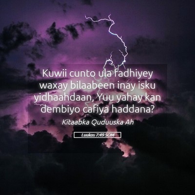 Picture 05 - Luukos 7:49 SOM - Kuwii cunto ula fadhiyey waxay bilaabeen inay - Bible Verse Picture