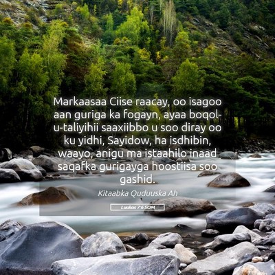 Picture 05 - Luukos 7:6 SOM - Markaasaa Ciise raacay, oo isagoo aan guriga ka - Bible Verse Picture