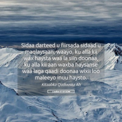 Picture 05 - Luukos 8:18 SOM - Sidaa darteed u fiirsada sidaad u maqlaysaan, - Bible Verse Picture