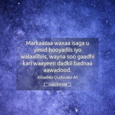 Picture 05 - Luukos 8:19 SOM - Markaasaa waxaa isaga u yimid hooyadiis iyo - Bible Verse Picture