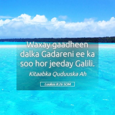Picture 05 - Luukos 8:26 SOM - Waxay gaadheen dalka Gadareni ee ka soo hor - Bible Verse Picture