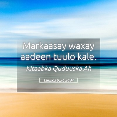 Picture 05 - Luukos 9:56 SOM - Markaasay waxay aadeen tuulo - Bible Verse Picture