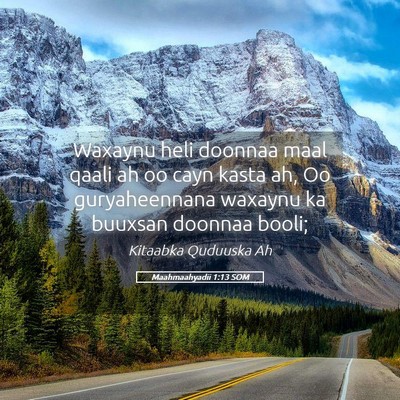 Picture 05 - Maahmaahyadii 1:13 SOM - Waxaynu heli doonnaa maal qaali ah oo cayn kasta - Bible Verse Picture
