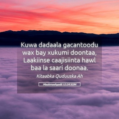 Picture 05 - Maahmaahyadii 12:24 SOM - Kuwa dadaala gacantoodu wax bay xukumi doontaa, - Bible Verse Picture