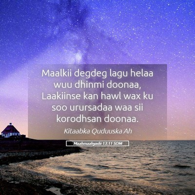 Picture 05 - Maahmaahyadii 13:11 SOM - Maalkii degdeg lagu helaa wuu dhinmi doonaa, - Bible Verse Picture