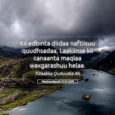 Picture 05 - Maahmaahyadii 15:32 SOM - Kii edbinta diidaa naftiisuu quudhsadaa, - Bible Verse Picture