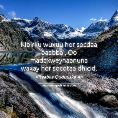 Picture 05 - Maahmaahyadii 16:18 SOM - Kibirku wuxuu hor socdaa baabba', Oo - Bible Verse Picture