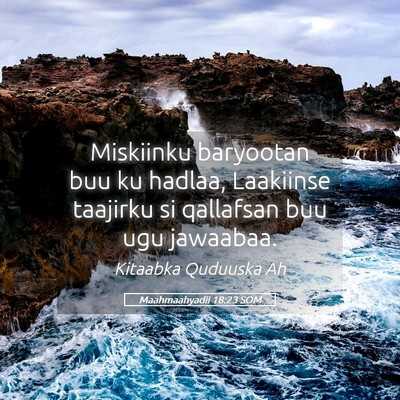 Picture 05 - Maahmaahyadii 18:23 SOM - Miskiinku baryootan buu ku hadlaa, Laakiinse - Bible Verse Picture