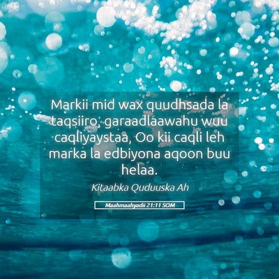 Picture 05 - Maahmaahyadii 21:11 SOM - Markii mid wax quudhsada la taqsiiro, - Bible Verse Picture