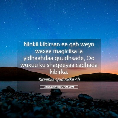 Picture 05 - Maahmaahyadii 21:24 SOM - Ninkii kibirsan ee qab weyn waxaa magiciisa la - Bible Verse Picture